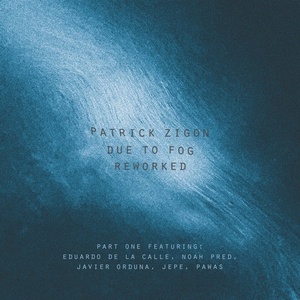 Patrick Zigon – Due To Fog Reworked (Part One) [BIOLAB037]