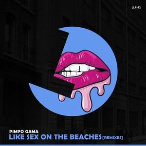 Pimpo Gama - Like Sex On The Beaches (Remixes) [LLR142]