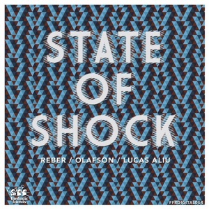 Reber, Olafson, Lucas Aliu – State Of Shock [FFRDIGITAL053]