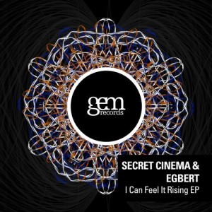 Secret Cinema, Egbert - I Can Feel It Rising EP [GEM053]