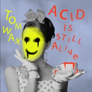 Tom Wax – Acid Is Still Alive [RBX003]