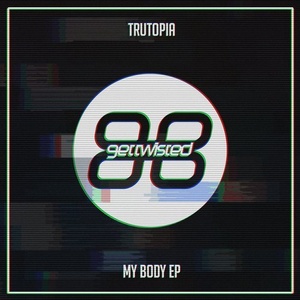 Trutopia - My Body EP [GTR102]