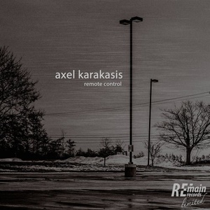 Axel Karakasis - Remote Control EP [REMAINLTD103]