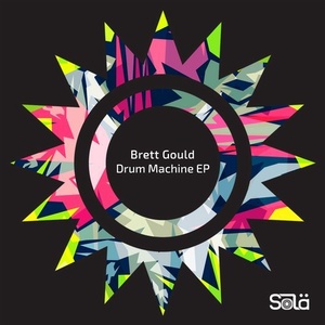 Brett Gould - Drum Machine EP [SOLA02401Z]