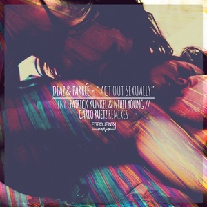 Diaz & Parree - Act Out Sexually [FREQ1782]