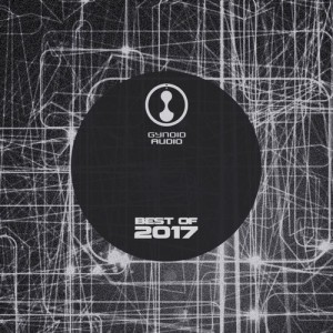 Gynoid Audio: Best of 2017 [GYNOIDCD21]
