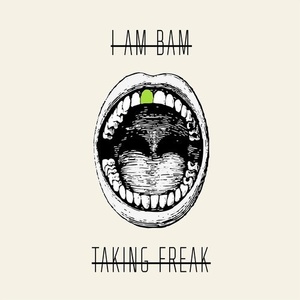I Am Bam – Taking Freak [EAB026]