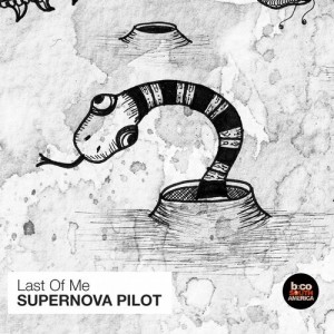 Last Of Me - Supernova Pilot [BCSA0382]