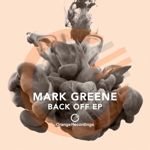 Mark Greene - Back Off EP [ORANGE074]