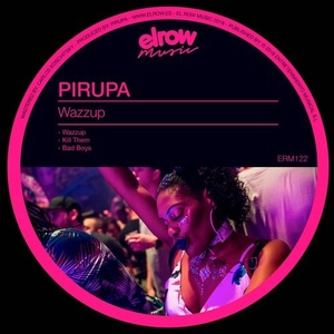 Pirupa - Wazzup EP [ERM122]