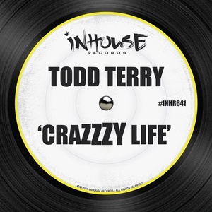 Todd Terry - Crazzzy Life [INHR641]