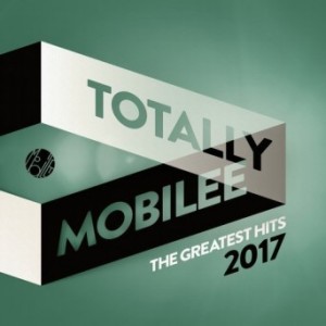 Totally Mobilee - The Greatest Hits 2017 [MOBILEECD027]