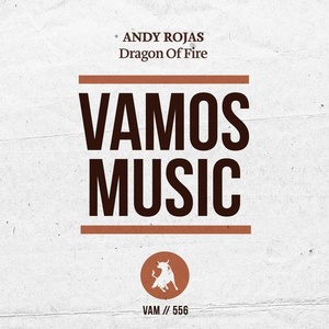 Andy Rojas - Dragon Of Fire [VAM556]