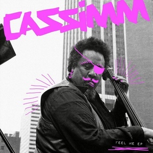 CASSIMM - Feel Me EP [SNATCH106]