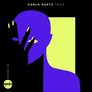 Carlo Ruetz - Trick [SENSO036]