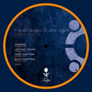 Franco Rossini, Alex Aglieri - Take Your Time EP [TLP077]