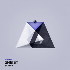 GHEIST - Sysygy [MOBILEE197]