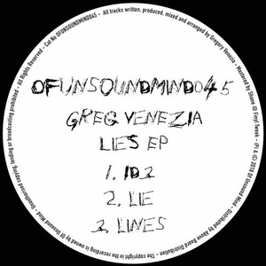 Greg Venezia - Lies EP [OFUNSOUNDMIND045]