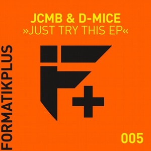 JCMB, D-Mice - Just Try This EP [FMKPLUS005]