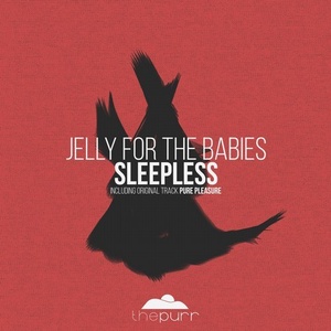 Jelly For The Babies - Sleepless [PURR153]