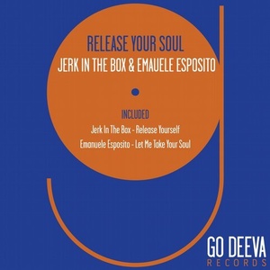 Jerk In The Box, Emanuele Esposito - Release Your Soul Ep [GDV1804]