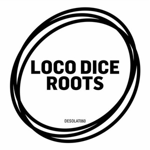 Loco Dice - Roots [DESOLAT060]