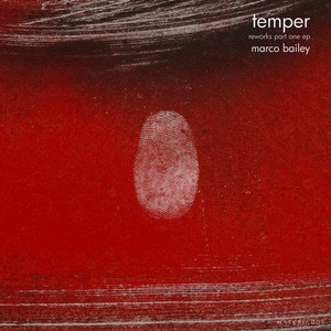 Marco Bailey - Temper Reworks Part One EP [MATERIA009]