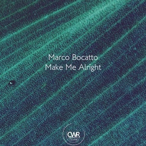 Marco Bocatto - Make Me Alright [CWV256]