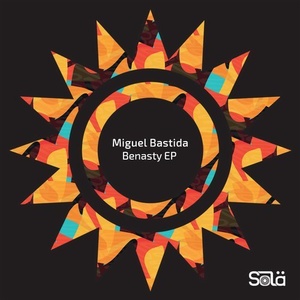 Miguel Bastida - Benasty EP [SOLA02601Z]