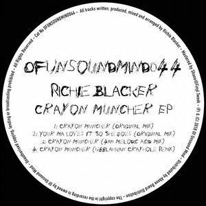 Richie Blacker - Crayon Muncher EP [OFUNSOUNDMIND044]