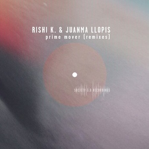 Rishi K., Juanma Llopis - Prime Mover (Remixes) [10132346]
