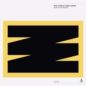 Riva Starr & Tiger Stripes - Sound Of The Bettest [TRUE12105]