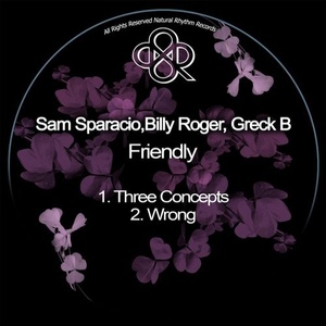 Sam Sparacio, Billy Roger, Greck B - Friendly [NR264]
