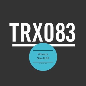 Wheats  - Give It EP [TRX08301Z]