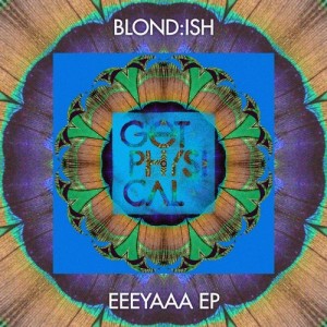 Blond:ish - EEEYAAA EP [GPM431]