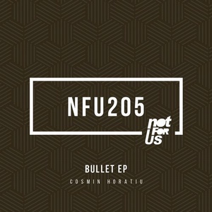 Cosmin Horatiu - Bullet EP [NFU205]