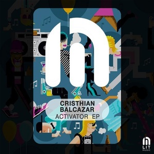 Cristhian Balcazar - Activator EP [LIT001]