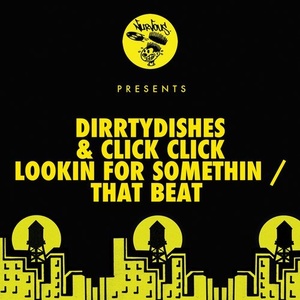DirrtyDishes, Click Click - Lookin For Somethin / That Beat [NUR24301]