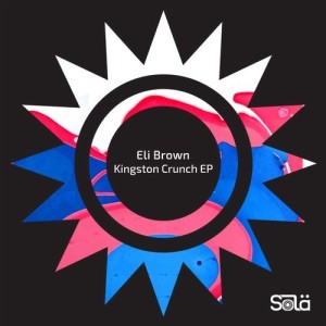Eli Brown - Kingston Crunch EP [SOLA03101Z]