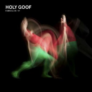 Holy Goof FABRICLIVE 97 [fabric194]
