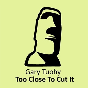 Gary Tuohy - Too Close To Cut It [BHD127]