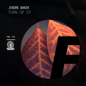 Jerome Baker - Turn Up EP [FWR139]