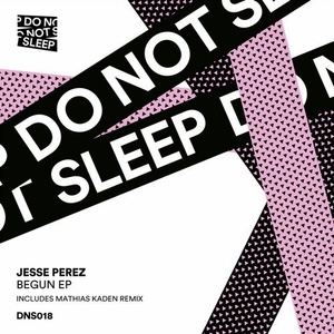 Jesse Perez - Begun [DNS018B]