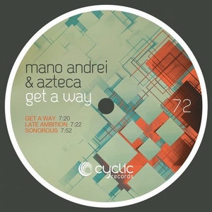 Mano Andrei, Azteca - Get A Way [CYC72]