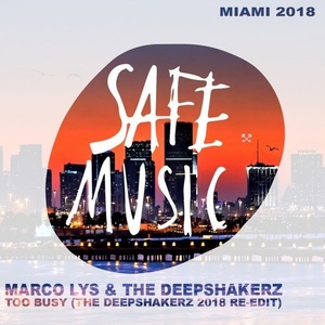 Marco Lys, The Deepshakerz - Too Busy (Miami 2018 Special Weapon) (The Deepshakerz Edit)