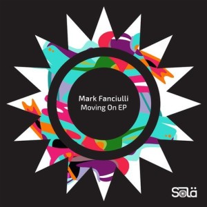 Mark Fanciulli - Moving On EP [SOLA02901Z]