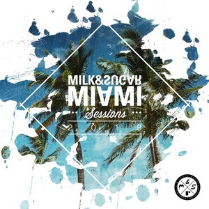Milk & Sugar Miami Sessions 2018 [MSRCD057]