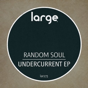Random Soul - Undercurrent EP [LAR273]