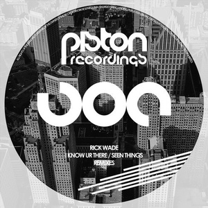 Rick Wade - I Know Ur There / Seen Things - Remixes [PR2018388]