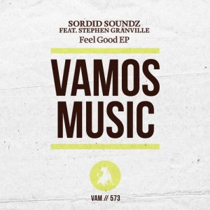 Sordid Soundz, Stephen Granville - Feel Good EP [VAM573]